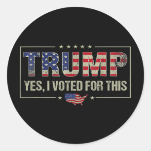 Yes I Voted For This Trump - Patriotic Political E Classic Round Sticker