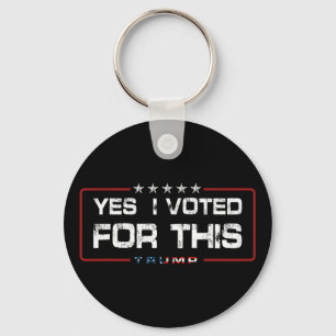 Yes I Voted For This Trump - Patriotic Political E Key Ring