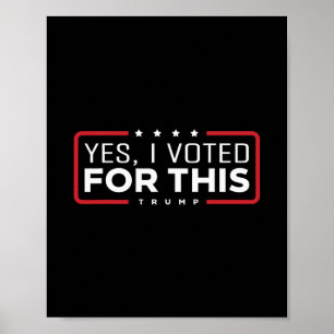 Yes I Voted For This Trump - Patriotic Political E Poster