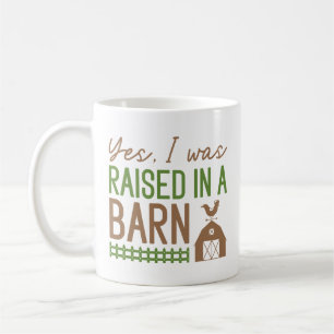 Yes I Was Raised In A Barn Coffee Mug