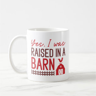 Yes I Was Raised In A Barn Coffee Mug