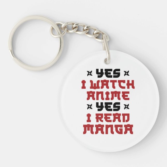Yes I Watch Anime Yes I Read Manga Key Ring (Front)