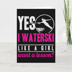 Yes I Waterski Like A Girl Want A Lesson Water Ski Card