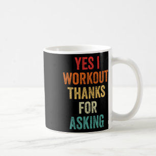 Yes I Workout - Joke Lifting Phrase  Coffee Mug