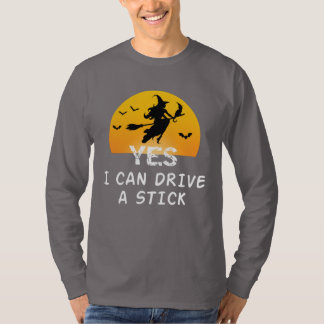 Yes ICan Drive A Stick T-Shirt Party Funny Witch