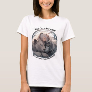 Yes I'm a bit wild! T-Shirt