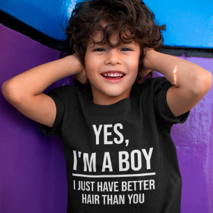 Yes I'm A Boy I Just Have Better Hair Than You Pun T-Shirt