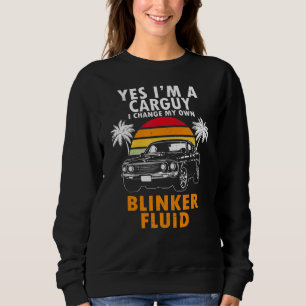 Yes I'm A Carguy I Change My Blinker Fluid Women's Sweatshirt