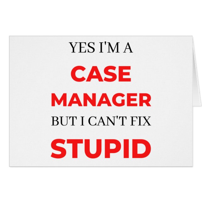 Yes I'm A Case Manager But I Can't Fix Stupid 2 (Front Horizontal)