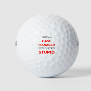 Yes I'm A Case Manager But I Can't Fix Stupid 2 Golf Balls
