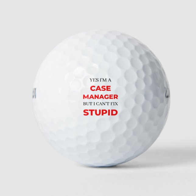 Yes I'm A Case Manager But I Can't Fix Stupid 2 Golf Balls (Front)