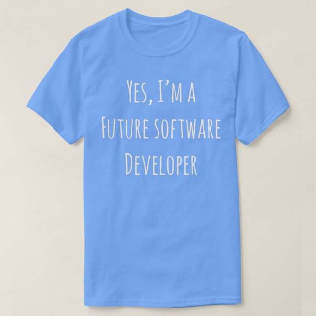 Yes Im a Future Software Developer White T-Shirt (Design Front)