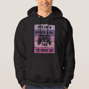 Yes I'm A Gamer Girl Funny Video Girl Gamer Gaming Hoodie