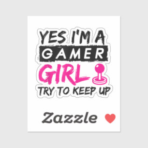 Yes I'm a Gamer Girl Gaming Girl 