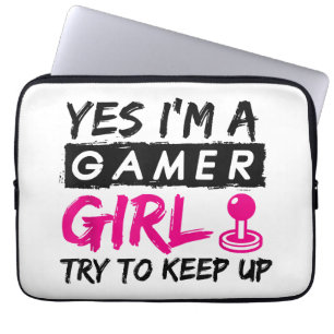 Yes I'm a Gamer Girl Gaming Girl Laptop Sleeve