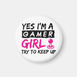 Yes I'm a Gamer Girl Gaming Girl  Magnet