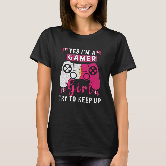 Yes I'm A Gamer Girl  Gaming Stuff Girls Teen Vide T-Shirt (Front)