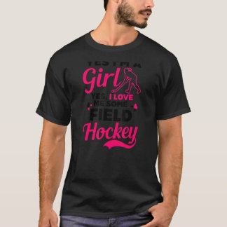 Yes I'm A Girl Field Hockey T-Shirt