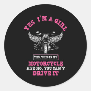 Yes I'm A Girl Yes, Ths Is My Motorcycle And No, Y Classic Round Sticker