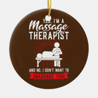 yes I'm a massage therapist massage  Ceramic Ornament