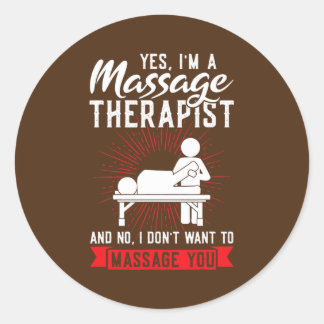 yes I'm a massage therapist massage  Classic Round Sticker