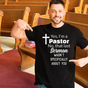 Yes I'm A Pastor, Sermon Not About You Funny T-Shirt
