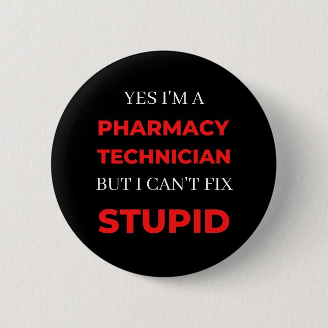 Yes I'm A Pharmacy Technician But I Can't Fix 6 Cm Round Badge (Front)