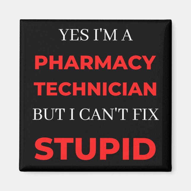 Yes I'm A Pharmacy Technician But I Can't Fix Magnet (Front)
