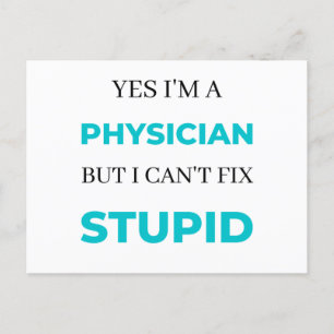 Yes I'm A Physician But I Can't Fix Stupid 2 Holiday Postcard