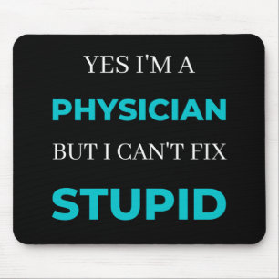 Yes I'm A Physician But I Can't Fix Stupid Mouse Pad