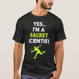 Yes I'm A Racket Scientist Tennis Player Coach Bal T-Shirt