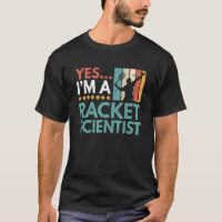 Yes I'm A Racket Scientist Tennis Player Racket Sp