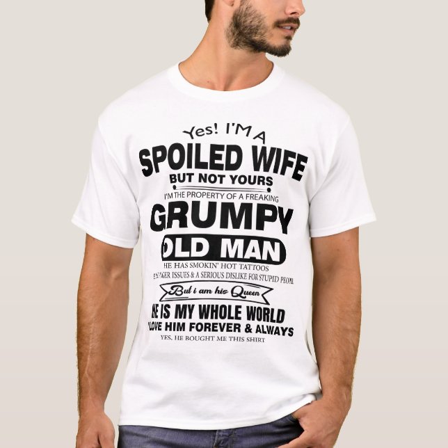 yes i'm a spoiled wife but not yours property husb T-Shirt (Front)
