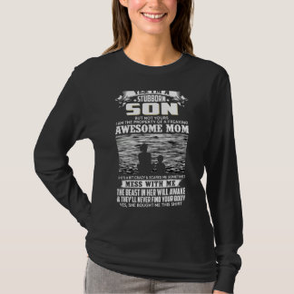 Yes I'm A Stubborn Son But Not Yours I Am The Prop T-Shirt