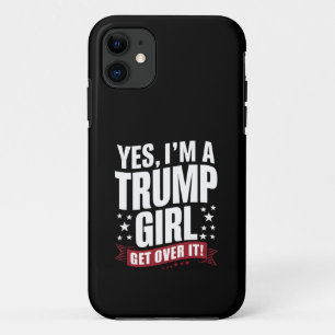 Yes I'm A Trump Girl Get Over It 2024 Election iPhone 11 Case