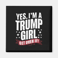 Yes I'm A Trump Girl Get Over It 2024 Election