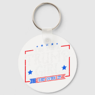 Yes I'm A Trump Girl Get Over It Gifts For Trump S Key Ring