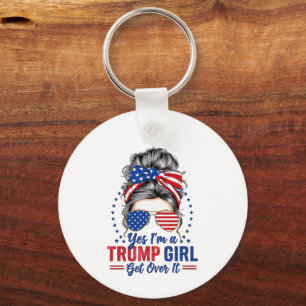 Yes Im a Trump Girl Get Over It Key Ring