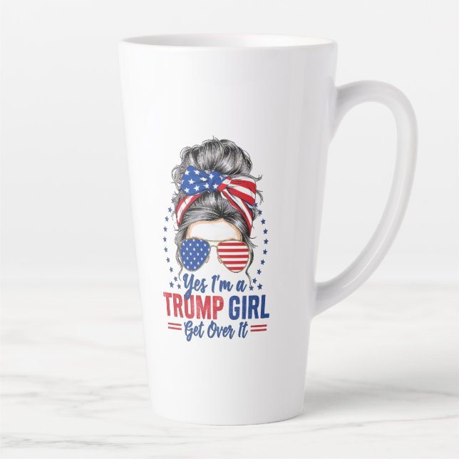 Yes Im a Trump Girl Get Over It Latte Mug (Right)