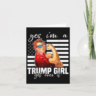 Yes Im A Trump Girl Get Over It Trump 2024 Card