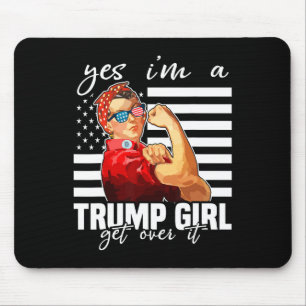 Yes I'm A Trump Girl Get Over It Trump 2024 Mouse Pad
