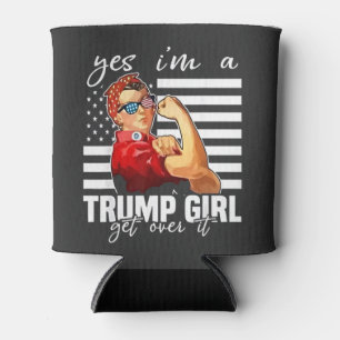 Yes, I'm a Trump Girl Get Over It Trump Girl  Can Cooler