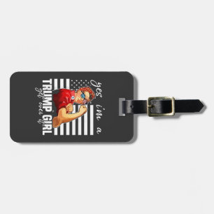 Yes, I'm a Trump Girl Get Over It Trump Girl Luggage Tag