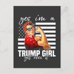 Yes, I'm a Trump Girl Get Over It Trump Girl Postcard