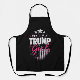 Yes I'm A Trump Girl No Apologies 2024 Election Apron