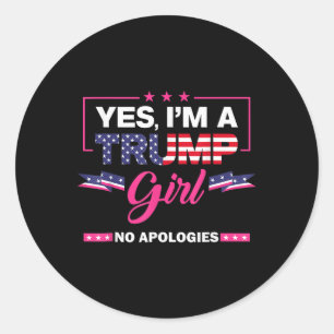 Yes Im A Trump Girl No Apologies 2024 Election Wom Classic Round Sticker