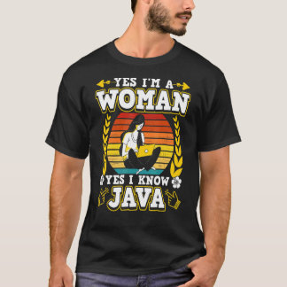 Yes I'm A Woman Yes I Know Java T-Shirt