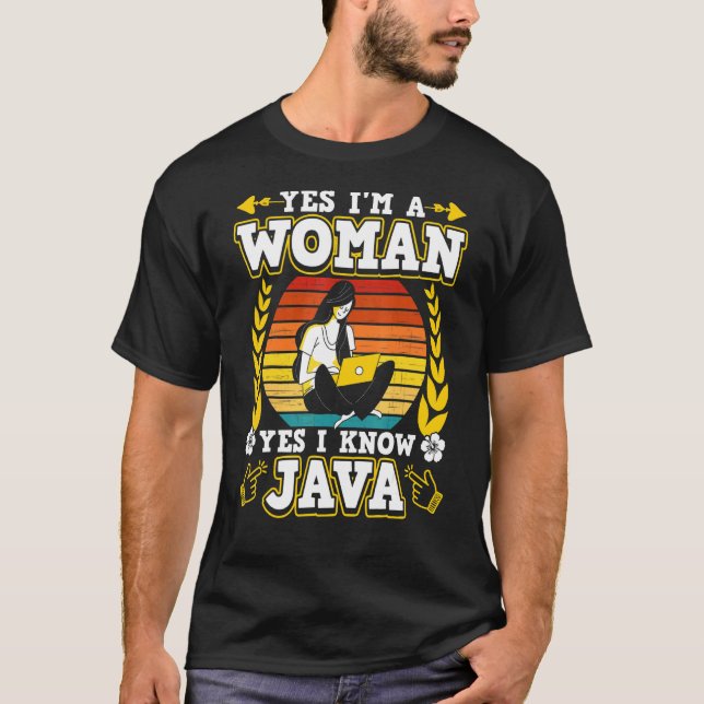 Yes I'm A Woman Yes I Know Java T-Shirt (Front)