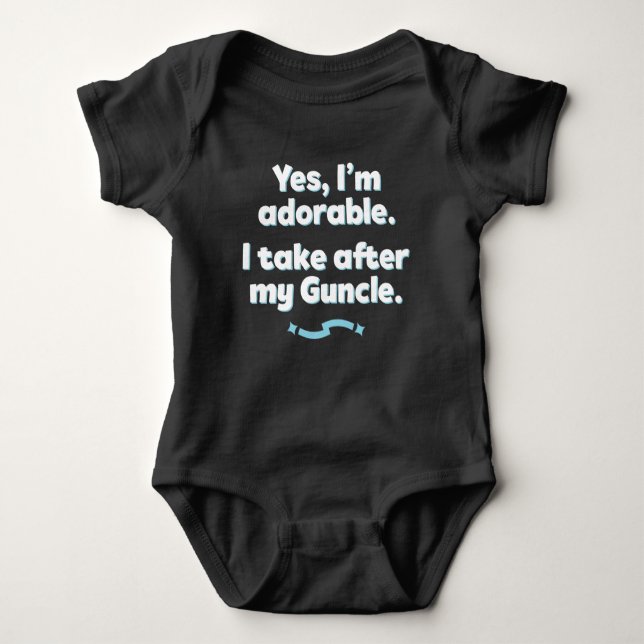 Yes, I'm Adorable. I Take After My Guncle. Baby Bodysuit (Front)