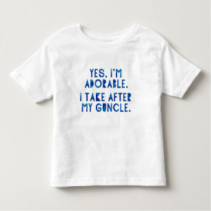 Yes, I'm Adorable. I Take After My Guncle. Toddler T-Shirt